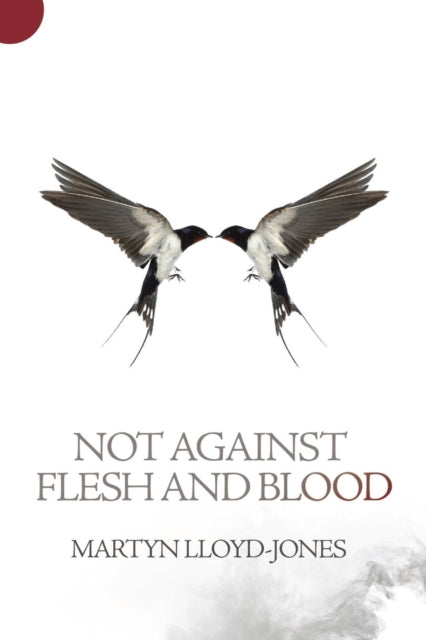 Book cover of: Not Against Flesh And Blood. By: David Martyn Lloyd-Jones