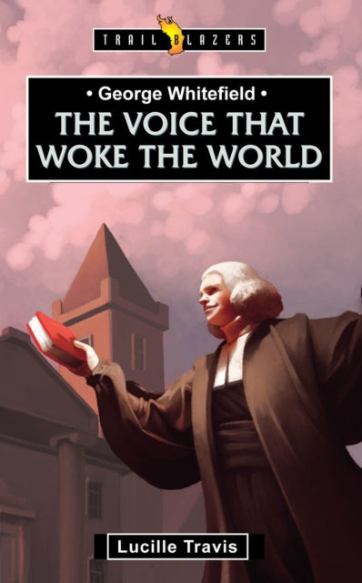 Book cover of: George Whitefield: Voice That Woke the World