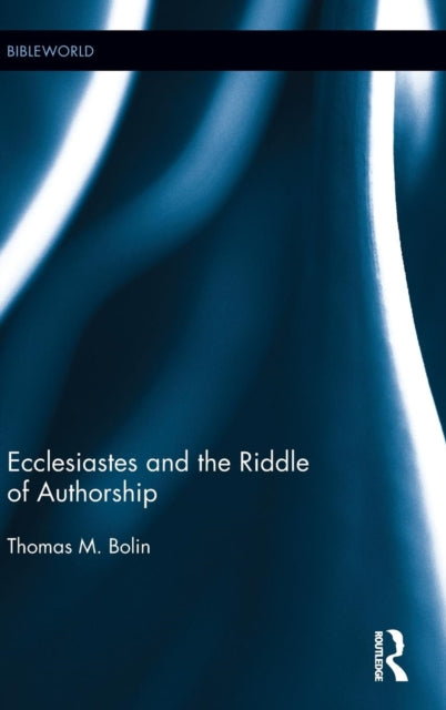Book cover of: Ecclesiastes and the Riddle of Authorship. By: Thomas Bolin