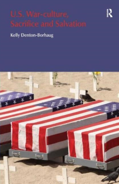 Book cover of: U.S. War-Culture, Sacrifice and Salvation. By: Kelly Denton-Borhaug