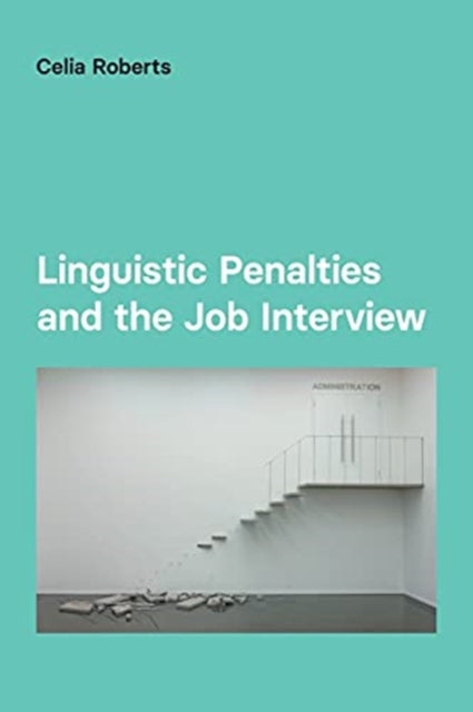 Book cover of: Linguistic Penalties and the Job Interview. By: Celia Roberts