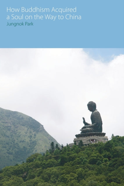 Book cover of: How Buddhism Acquired a Soul on the Way to China. By: Jungnok Park