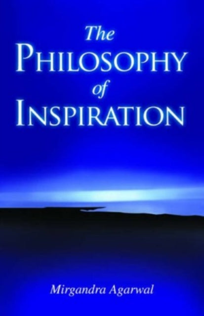Book cover of: Philosophy of Inspiration. By: Mirgandra Agarwal