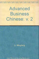 Book cover of: Advanced Business Chinese Vol.2. By: Mingfang Li