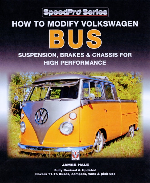 Book cover of: How to Modify Volkswagen Bus Suspension, Brakes & Chassis for High Performance. By: James Hale