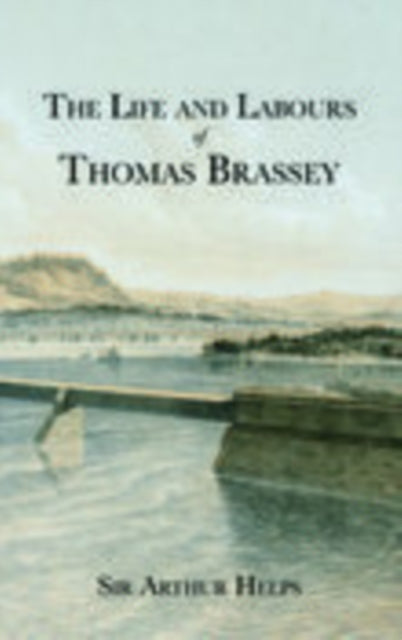 Book cover of: Life and Labours of Thomas Brassey. By: Sir Arthur Helps