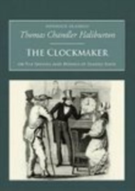 Book cover of: Clockmaker: The Sayings and Doings of Samuel Slick. By: Thomas Chandler Haliburton