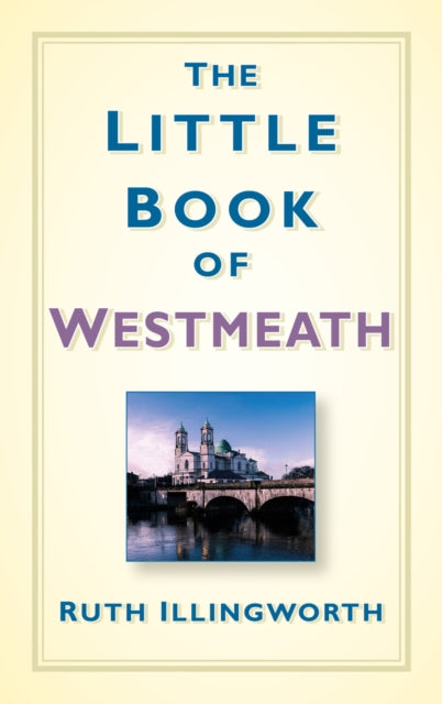 Book cover of: Little Book of Westmeath. By: Ruth Illingworth
