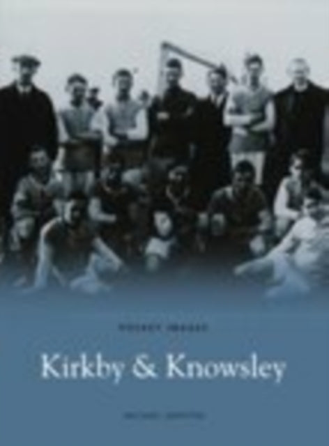 Book cover of: Kirkby and Knowsley: Pocket Images. By: Michael Griffiths