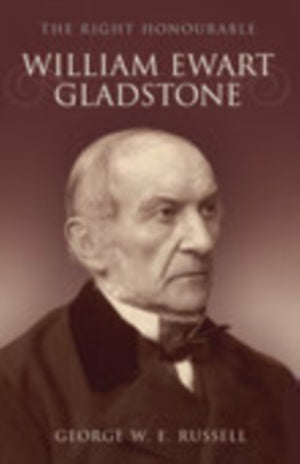 The Right Honourable William Ewart Gladstone