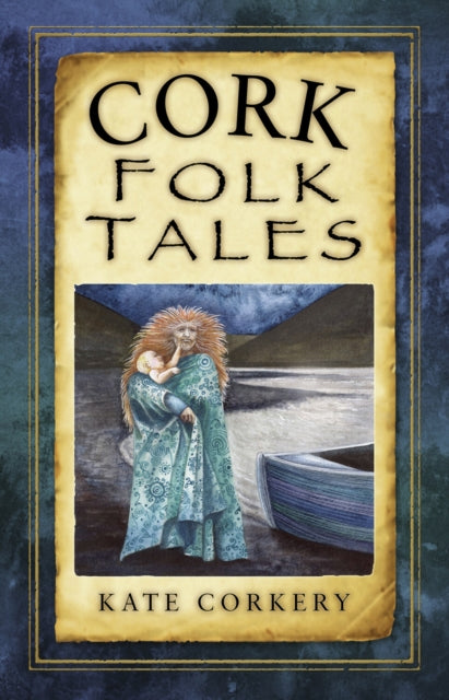 Book cover of: Cork Folk Tales. By: Kate Corkery
