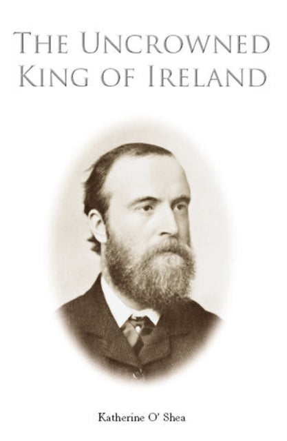 Book cover of: Uncrowned King of Ireland. By: Kitty OʼShea