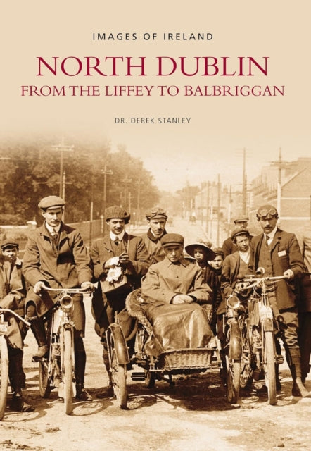 Book cover of: North Dublin From the Liffey to Balbriggan: Images of Ireland. By: Derek Stanley