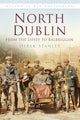 Book cover of: North Dublin: From the Liffey to Balbriggan. By: Derek Stanley
