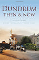 Book cover of: Dundrum Then & Now. By: Hugh Oram