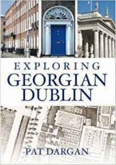 Book cover of: Exploring Georgian Dublin. By: Pat Dargan
