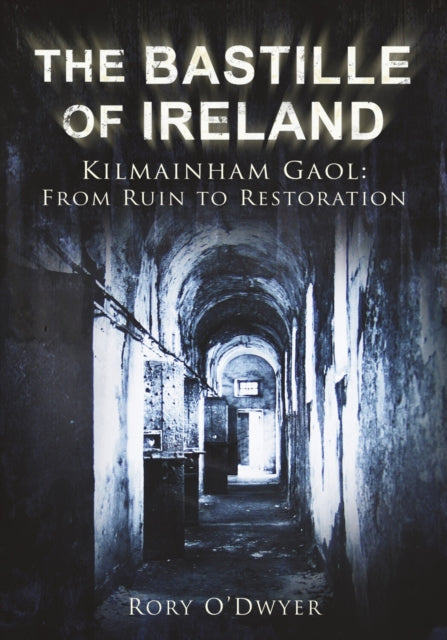 Book cover of: Bastille of Ireland. By: Rory O'Dwyer