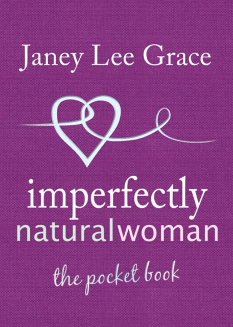 Book cover of: Imperfectly Natural Woman. By: Janey Lee Grace