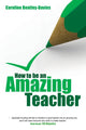 Book cover of: How to be an Amazing Teacher