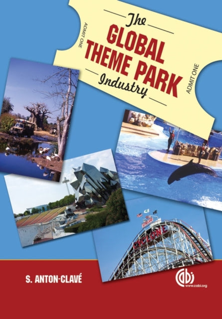 Book cover of: Global Theme Park Industry. By: Salvador Anton Clavé, S. A. Clave