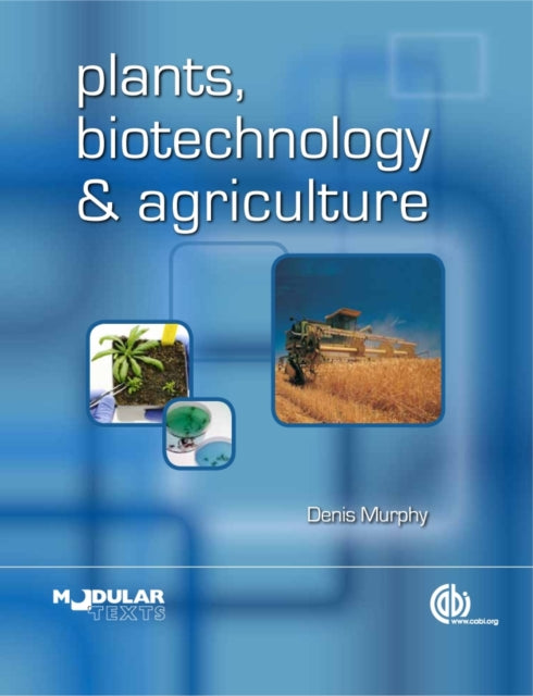 Book cover of: Plants, Biotechnology and Agriculture. By: Denis J. Murphy