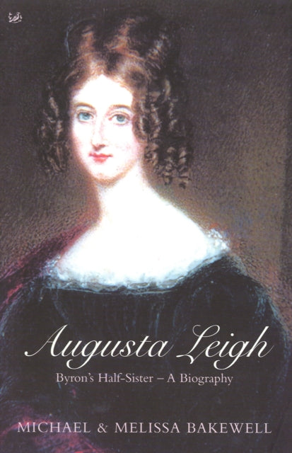 Book cover of: Augusta Leigh. By: Michael Bakewell