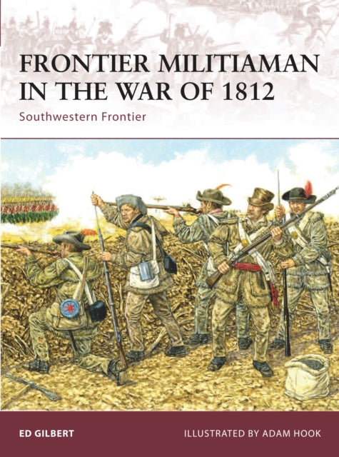 Book cover of: Frontier Militiaman in the War of 1812. By: Oscar E. Gilbert