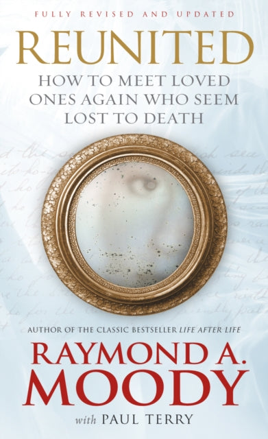 Book cover of: Reunited. By: Raymond A. Moody