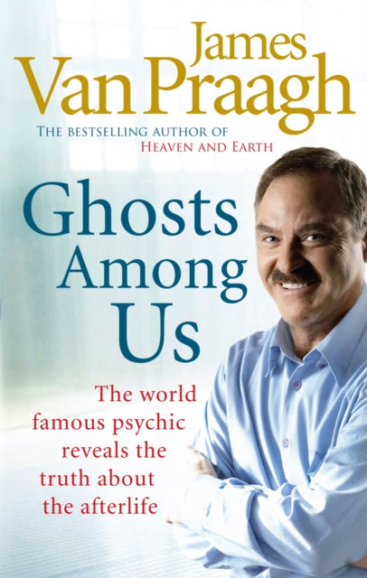 Book cover of: Ghosts Among Us. By: James Van Praagh