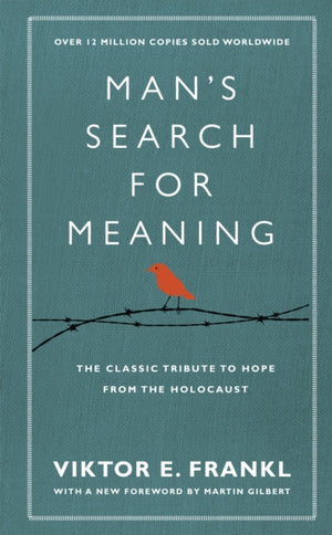Man's Search For Meaning, The classic tribute to hope from the Holocaust (With New Material)