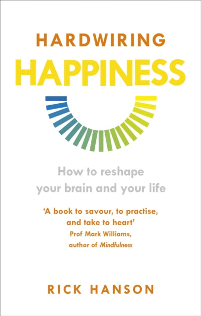 Book cover of: Hardwiring Happiness. By: Rick Hanson