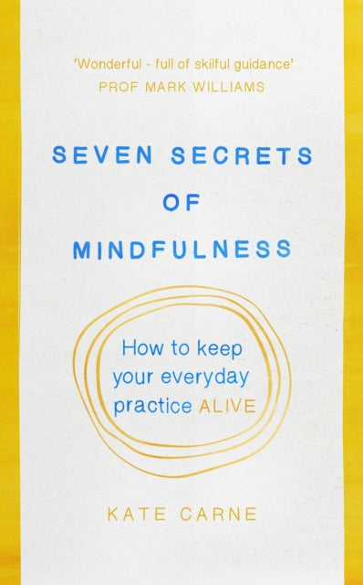 Book cover of: Seven Secrets of Mindfulness. By: Kate Carne