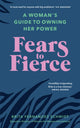 Book cover of: Fears to Fierce. By: Brita Fernandez Schmidt