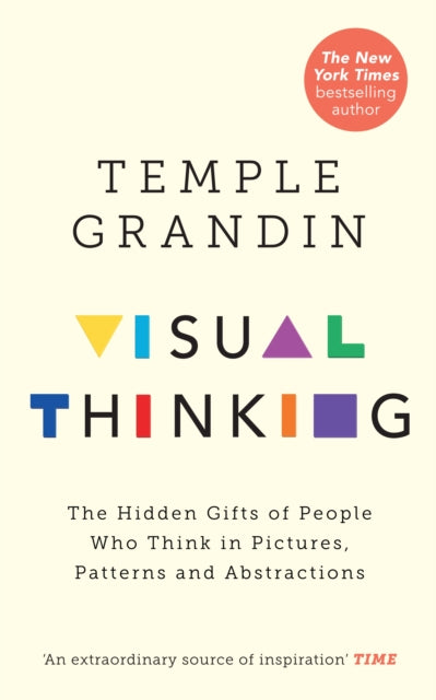 Visual Thinking, The Hidden Gifts of People Who Think in Pictures, Patterns and Abstractions