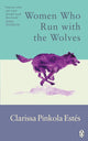 Women Who Run With The Wolves, Contacting the Power of the Wild Woman 9781846046940 Clarissa Pinkola Estés