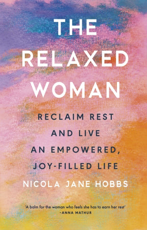 Relaxed Woman, Reclaim Rest and Live an Empowered, Joy-filled Life