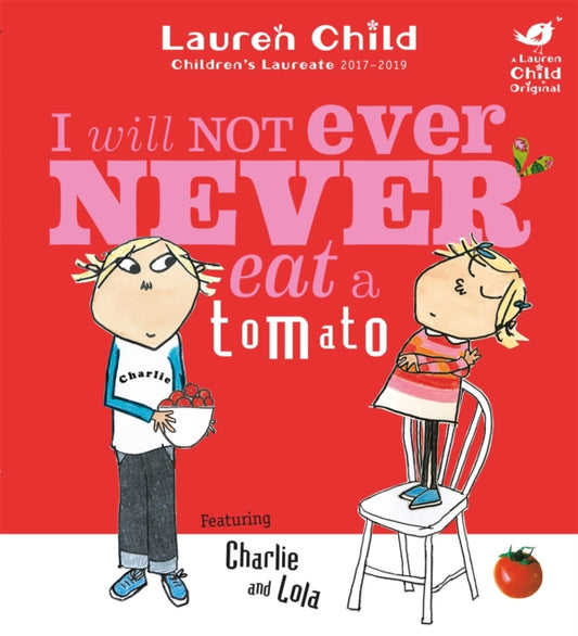 Charlie and Lola: I Will Not Ever Never Eat A Tomato 9781846168864 Lauren Child