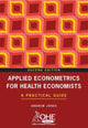Book cover of: Applied Econometrics for Health Economists