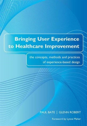 Bringing User Experience to Healthcare Improvement