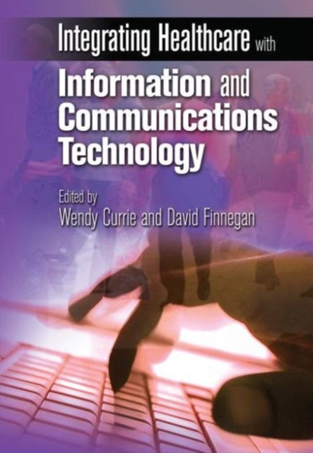 Book cover of: Integrating Healthcare with Information and Communications Technology