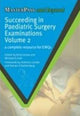 Book cover of: Succeeding in Paediatric Surgery Examinations, Volume 2. By: Brice Antao