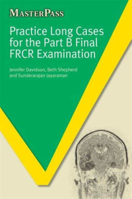 Book cover of: Practice Long Cases for the Part B Final FRCR Examination