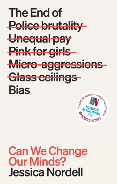 End of Bias, Can We Change Our Minds? 9781846276781 Jessica Nordell