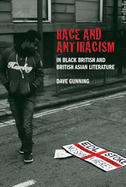 Book cover of: Race and Antiracism in Black British and British Asian Literature. By: Dave Gunning