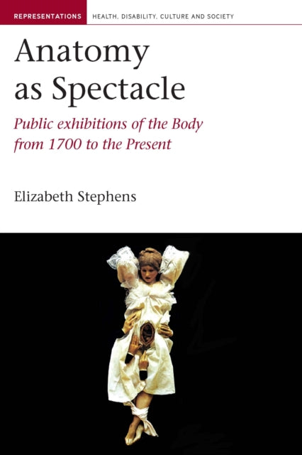 Book cover of: Anatomy as Spectacle. By: Elizabeth Stephens