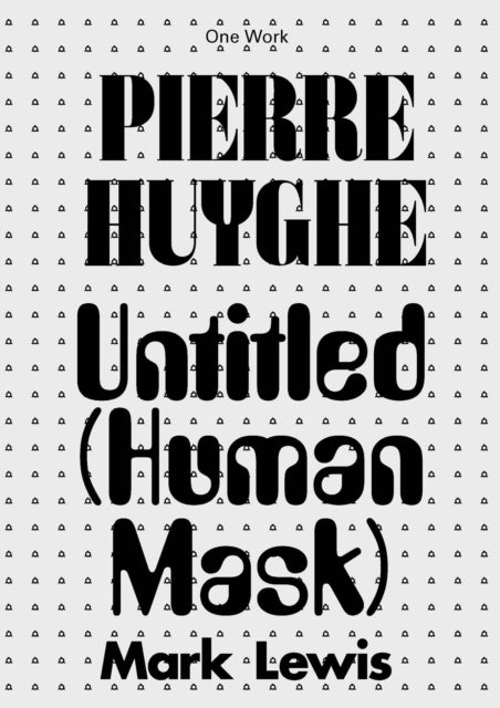 Book cover of: Pierre Huyghe. By: Mark Lewis