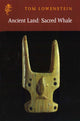 Book cover of: Ancient Land: Sacred Whale. By: Tom Lowenstein