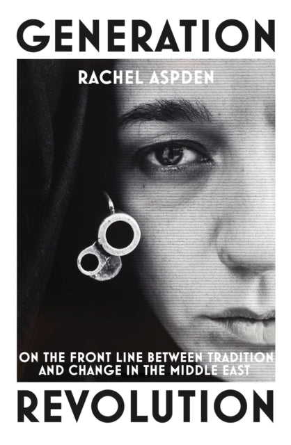 Book cover of: Generation Revolution. By: Rachel Aspden