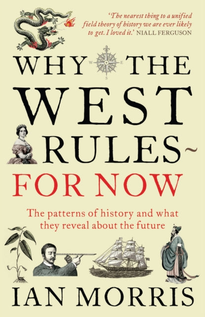 Book cover of: Why The West Rules - For Now