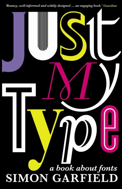 Book cover of: Just My Type. By: Simon Garfield